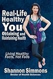 Real-Life Healthy You (B&W Edition): Obtaining and Maintaining Health