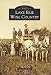 Lake Erie Wine Country (Images of America) by Jewel Leigh Ellis