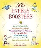 365 Energy Boosters: Juice Up Your Life, Thump Your Thymus, Wiggle as Much as Possible, Rev Up with by 