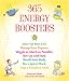 365 Energy Boosters: Juice Up Your Life, Thump Your Thymus, Wiggle as Much as Possible, Rev Up with by 