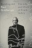 Building Art: The Life and Work of Frank Gehry