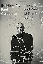 Building Art: The Life and Work of Frank Gehry