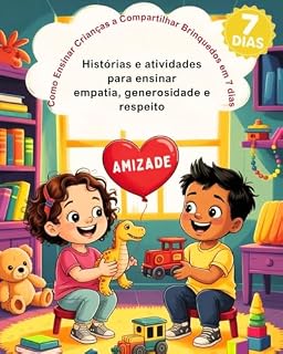 Livro Corações que Aprendem: Como Ensinar Valores às Crianças com Amor e Prática Diária Um guia para pais e professores cultivarem empatia, respeito e generosidade desde os primeiros anos