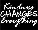 Sweet Tea Decals Kindness Changes Everything - 6