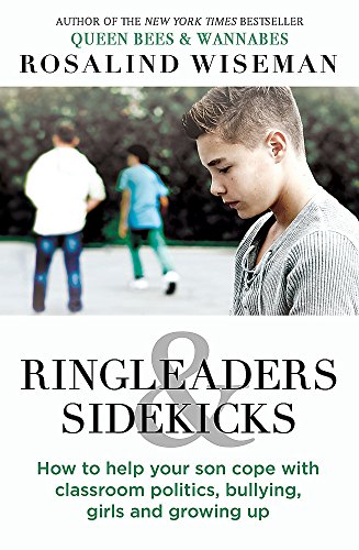 Ringleaders and Sidekicks: How to Help Your Son Cope with Classroom Politics, Bullying, Girls and Growing Up