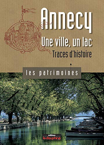 Popular Of Annecy une ville un lac traces dhistoire EBook Images