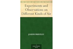 Experiments and Observations on Different Kinds of Air
