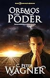 Oremos con poder: Cómo orar con efectividad y oír claramente la voz de Dios (Guerrero en Oracion) (Spanish Edition)