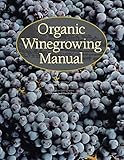 Organic Winegrowing Manual (Publication / University of California, Agriculture and Natu) by 