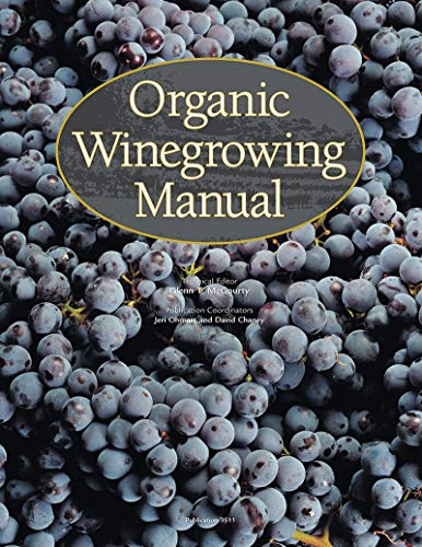 Organic Winegrowing Manual (Publication / University of California, Agriculture and Natu) by Glenn T. McGourty