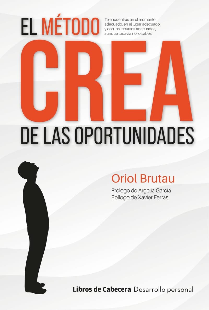 El método CREA de las oportunidades: Una metodología de management personal innovadora y de alto (DESARROLLO PERSONAL) El método CREA de las oportunidades: Una metodología de management personal innovadora y de alto (DESARROLLO PERSONAL)