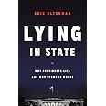 Lying in State: Why Presidents Lie -- And Why Trump Is Worse