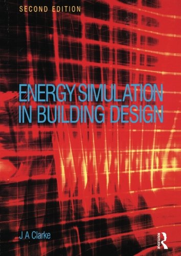 Energy Simulation in Building Design, Second Edition by Joseph Clarke