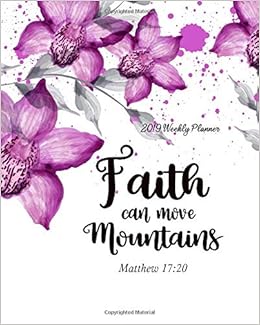 2019 Weekly Planner Faith Can Move Mountains: 8