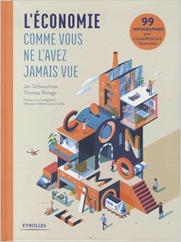 L'économie comme vous ne l'avez jamais vue : 99 infographies pour comprendre l'économie., by Thomas Ramge L'économie comme vous ne l'avez jamais vue : 99 infographies pour comprendre l'économie., by Thomas Ramge