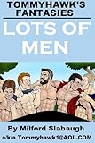 Tommyhawk's Fantasies: Lots of Men