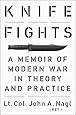 Knife Fights: A Memoir of Modern War in Theory and Practice