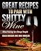 Great Recipes to Pair with Shitty Wine: Wine Pairing for Cheap People by 
