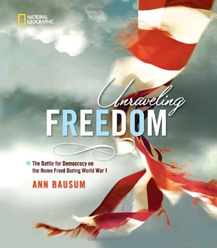 Download Unraveling Freedom: The Battle for Democracy on the Home Front During World War I Download Unraveling Freedom: The Battle for Democracy on the Home Front During World War I