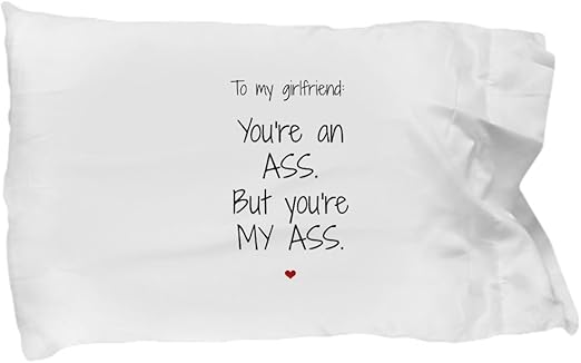 Amazon Com To My Girlfriend Pillow Case My Ass Funny