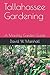 Tallahassee Gardening: A Monthly Garden Guide by David W. Marshall