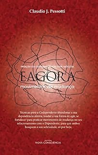 Livro EAGORA - Movimentos de Mudança: Relação da Co-dependência com a Adicção