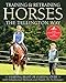 Training and Retraining Horses the Tellington Way: Starting Right or Starting Over with Enlightened Methods and Hands-On Techniques by Linda Tellington-Jones, Mandy Pretty
