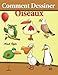 Comment Dessiner - Oiseaux: Livre de Dessin: Apprendre Dessiner (Comment Dessiner des Comics) (Volume 10) (French Edition) by 
