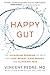 Happy Gut: The Cleansing Program to Help You Lose Weight, Gain Energy, and Eliminate Pain
