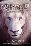 Front cover for the book Mystery of the White Lions: Children of the Sun God by Linda Tucker