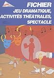 Fichier jeu dramatique, activités théatrales, spectacle by