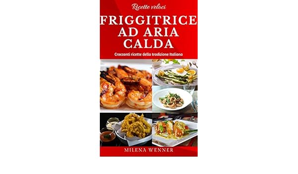 Amazoncom Ricette Veloci Friggitrice Ad Aria Calda