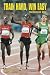 Train Hard, Win Easy: The Kenyan Way by Toby Transer, John Manners