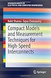 Compact Models and Measurement Techniques for High-Speed Interconnects, Sharma, Rohit Y. and Chakravarty, Tapas, 1461410703