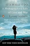 It's What I Do: A Photographer's Life of Love and War