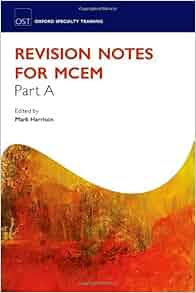 Revision Notes For The Mcem Part A Oxford Specialty