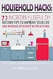 Image de HOUSEHOLD HACKS: 73 INCREDIBLY USEFUL DIY KITCHEN TIPS TO IMPROVE YOUR LIFE AND INCREASE EFFICIENCY IN THE KITCHEN (DIY KITCHEN, CLEANING AND ORGANIZA