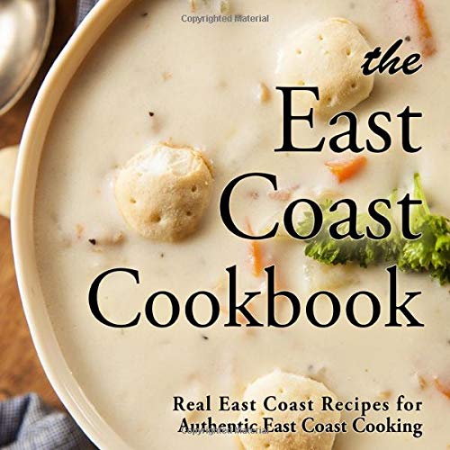 The East Coast Cookbook Real East Coast Recipes For