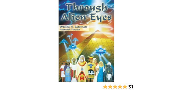 Amazon Com Through Alien Eyes 9781891824272 Wesley H Bateman Books Amazon Com Through Alien Eyes 9781891824272 Wesley H Bateman Books
