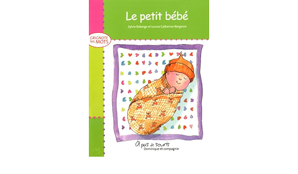 Le Petit Bebe A Pas De Souris French Edition Roberge Sylvie Bergeron Louise Catherine Amazon Com Books