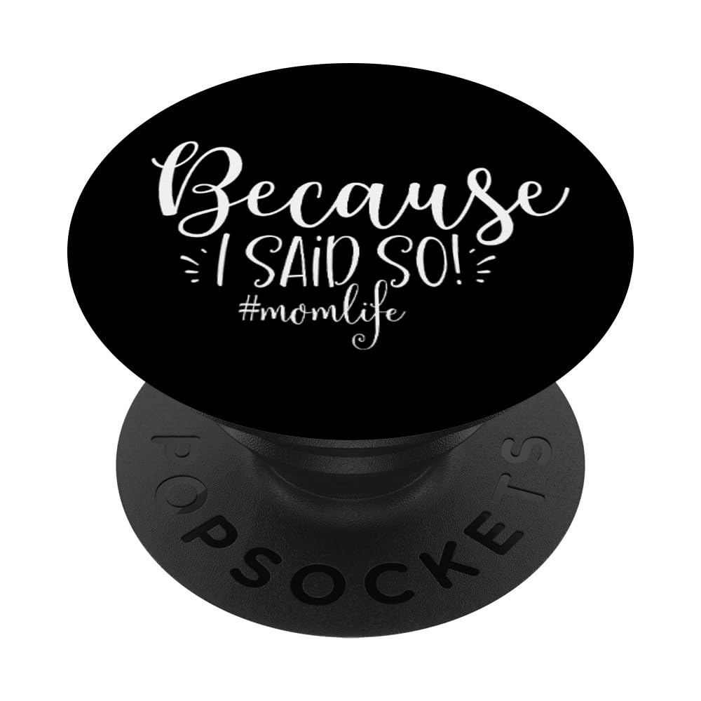 Because I Said So Hashtag MomLife Funny Mom Life PopSockets Adhesive PopGrip