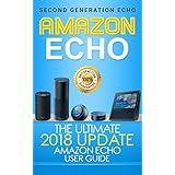 Amazon Echo: The Ultimate 2017 Updated Amazon Echo User Guide (Alexa Echo Second Generation Book 3)