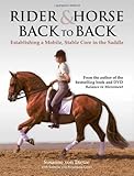 Rider & Horse Back to Back: Establishing a Mobile, Stable Core in the Saddle by Susanne Von Dietze, Isabelle Von Neumann-Cosel