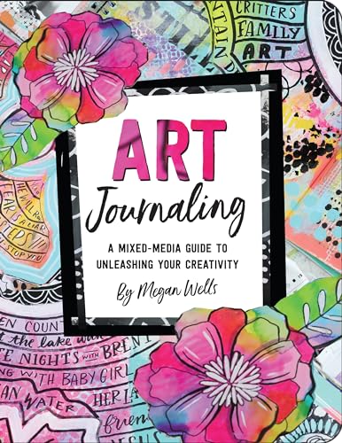 Art Journaling - A Mixed-Media Guide to Unleashing Your Creativity