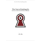 The Year of Letting Go: 365 Days Pursuing Emotional Freedom