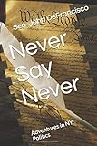 Never Say Never: Adventures in NY Politics