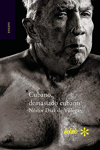 Cubano, demasiado cubano (Spanish Edition) by Néstor Díaz de Villegas