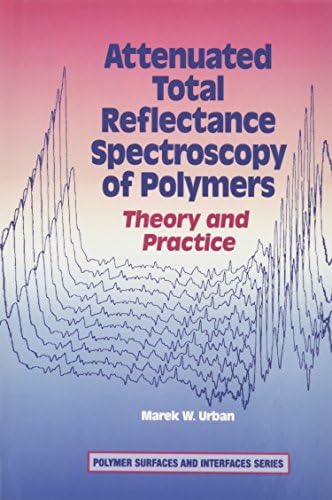 Attenuated Total Reflectance Spectroscopy of Polymers: Theory and Practice (Polymer Surfaces and Interfaces Series)