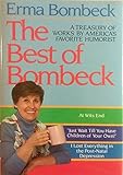 The Best of Bombeck: At Wit's End, Just Wait Until You Have Children of Your Own, I Lost Everything by