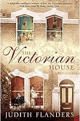 The Victorian House : Domestic Life from Childbirth to Deathbed Paperback